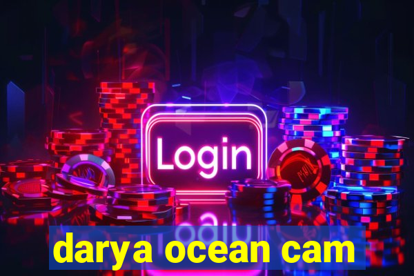 darya ocean cam